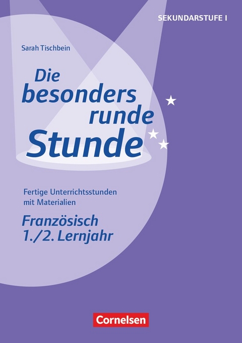 Die besonders runde Stunde - Sekundarstufe I - Fertige Unterrichtsstunden mit Materialien - Französisch - 1./2. Lernjahr - Sarah Król, Stefanie Grenzebach
