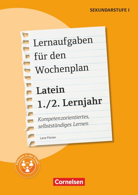 Lernaufgaben für den Wochenplan - Kompetenzorientiertes, selbstständiges Lernen - Latein - 1./2. Lernjahr - Lena Florian