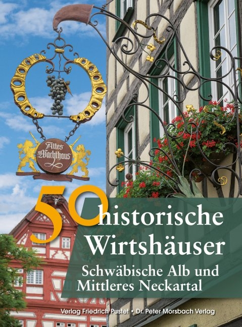 50 historische Wirtsh&auml;user Schw&auml;bische Alb und Mittleres Neckartal - Franziska G&uuml;rtler, Bastian Schmidt,  Richter Gerald