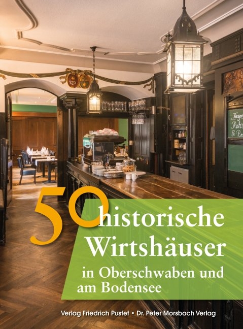50 historische Wirtsh&auml;user in Oberschwaben und am Bodensee - Franziska G&uuml;rtler, Bastian Schmidt,  Richter Gerald