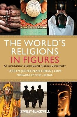 The World's Religions in Figures - Todd M. Johnson, Brian J. Grim