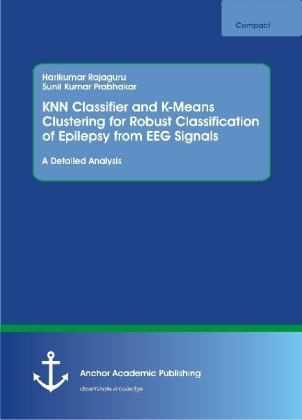 KNN Classifier and K-Means Clustering for Robust Classification of Epilepsy from EEG Signals. A Detailed Analysis - Harikumar Rajaguru, Sunil Kumar Prabhakar
