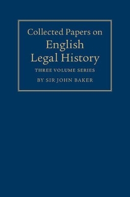Collected Papers on English Legal History 3 Volume Set - John Baker