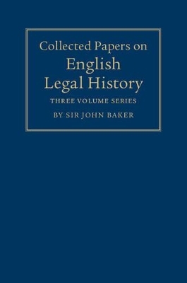 Collected Papers on English Legal History 3 Volume Set - John Baker