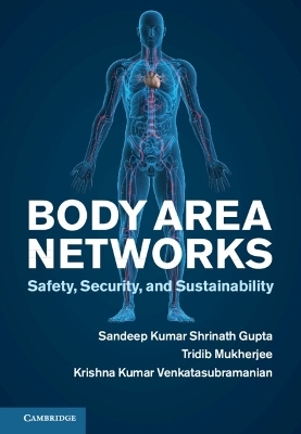 Body Area Networks - Sandeep K. S. Gupta, Tridib Mukherjee, Krishna Kumar Venkatasubramanian