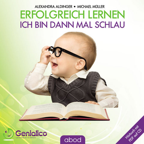 Erfolgreich lernen: Ich bin dann mal schlau - Michael Müller, Alexandra Aldinger