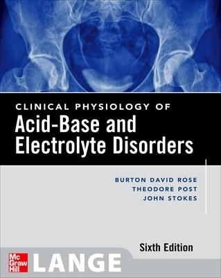 Clinical Physiology of Acid-Base and Electrolyte Disorders - Burton Rose
