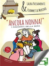 &ldquo;Ancora nonna!&rdquo; - Murino Fiammetta, Passamonti Laura