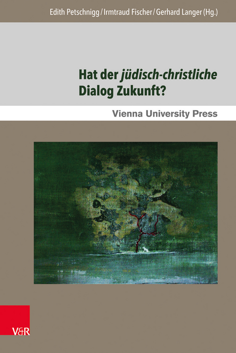 Hat der j&uuml;disch-christliche Dialog Zukunft? - 