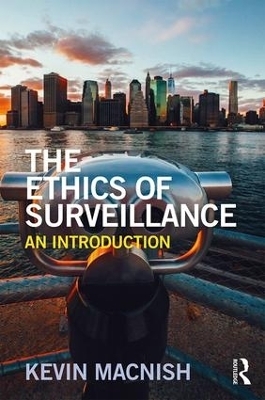 The Ethics of Surveillance - Kevin Macnish