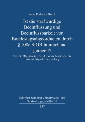 Ist die strafwürdige Beeinflussung und Beeinflussbarkeit von Bundestagsabgeordneten durch 108e StGB hinreichend geregelt?
