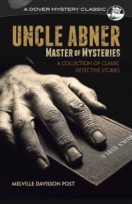 Uncle Abner, Master of Mysteries - Melville Post