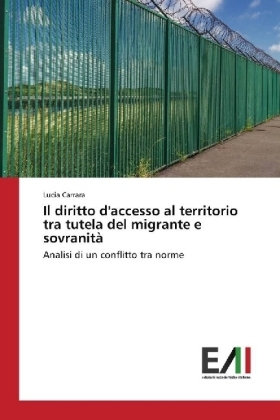 Il diritto d'accesso al territorio tra tutela del migrante e sovranit&agrave; - Lucia Carrara