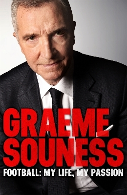 Graeme Souness &ndash; Football: My Life, My Passion - Graeme Souness