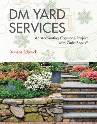 DM Yard Services: An Accounting Capstone Project with QuickBooks - Darlene Schnuck