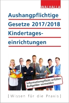 Aushangpflichtige Gesetze 2017/2018 Kindertageseinrichtungen -  Walhalla Fachredaktion