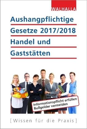 Aushangpflichtige Gesetze 2017/2018 Handel und Gastst&auml;tten -  Walhalla Fachredaktion