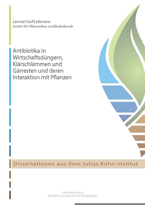 Antibiotika in Wirtschaftsd&uuml;ngern, Kl&auml;rschl&auml;mmen und G&auml;rresten und deren Interaktion mit Pflanzen - Lennart Leif Lehmann