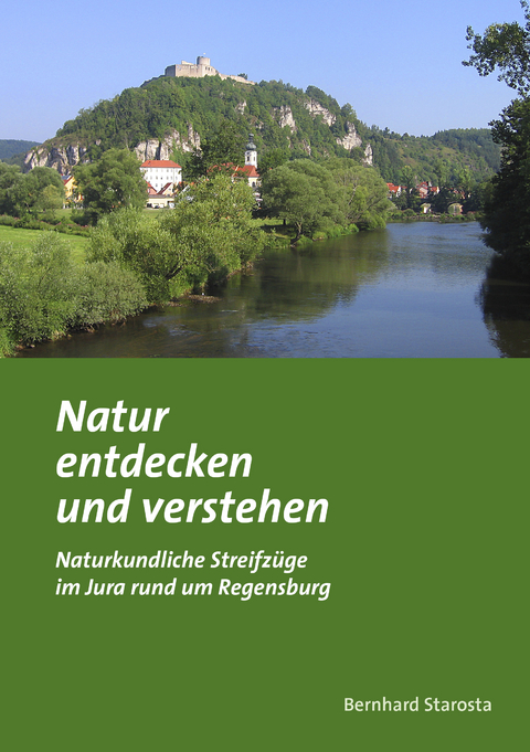 Naturkundlicher F&uuml;hrer / Natur entdecken und verstehen - Bernhard Starosta