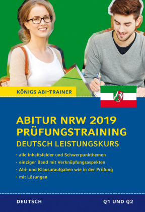 Abitur Nordrhein-Westfalen 2019 Prüfungstraining – Deutsch Leistungskurs. Königs Abi-Trainer: