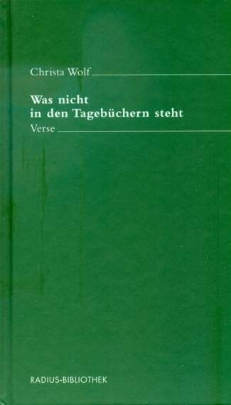 Was nicht in den Tageb&uuml;chern steht - Christa Wolf