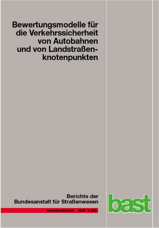 Bewertungsmodelle für die Verkehrsssicherheit von Autobahnen und von Landstraßenknotenpunkten