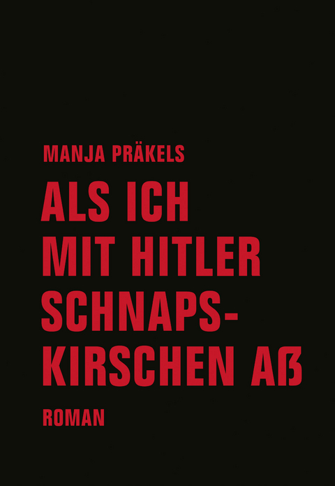 Als ich mit Hitler Schnapskirschen a&szlig; - Manja Pr&auml;kels