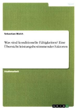 Was sind konditionelle FÃ¤higkeiten? Eine Ãbersicht leistungsbestimmender Faktoren - Sebastian Walch