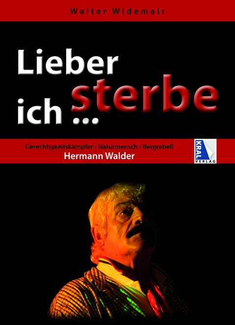 Lieber sterbe ich ... - Walter Widemair