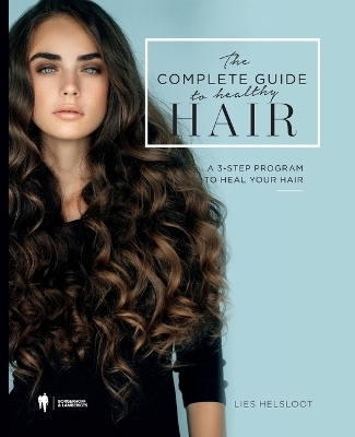 The complete guide to healthy hair - Lies Helsloot