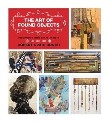 The Art of Found Objects - Robert Craig Bunch