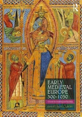 Early Medieval Europe 300&ndash;1050 - David Rollason