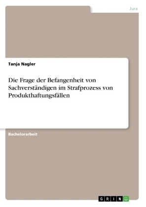 Die Frage der Befangenheit von SachverstÃ¤ndigen im Strafprozess von ProdukthaftungsfÃ¤llen