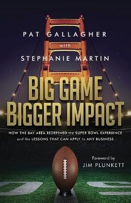 Big Game Bigger Impact - Pat Gallagher, Stephanie Martin