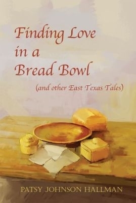 Finding Love in a Bread Bowl - Patsy Hallman