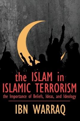 The Islam in Islamic Terrorism -  Ibn Warraq