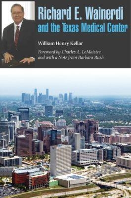 Richard E. Wainerdi and the Texas Medical Center - William Henry Kellar