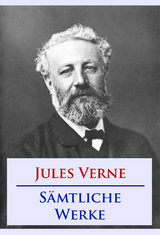 Jules Verne - S&auml;mtliche Werke - Jules Verne
