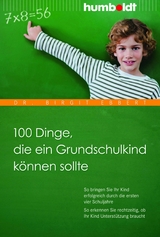 100 Dinge, die ein Grundschulkind k&ouml;nnen sollte - Dr. Birgit Ebbert