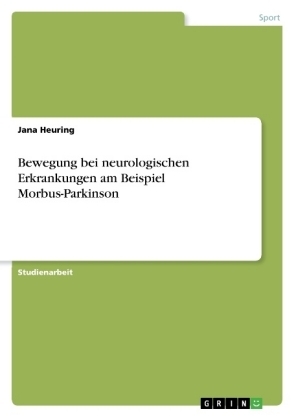Bewegung bei neurologischen Erkrankungen am Beispiel Morbus-Parkinson