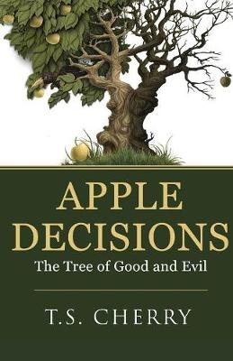 Apple Decisions - T S Cherry