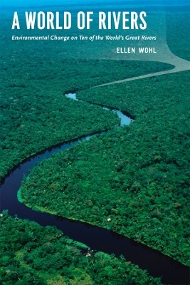 A World of Rivers - Ellen Wohl