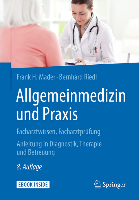 Allgemeinmedizin und Praxis - Frank H. Mader, Bernhard Riedl