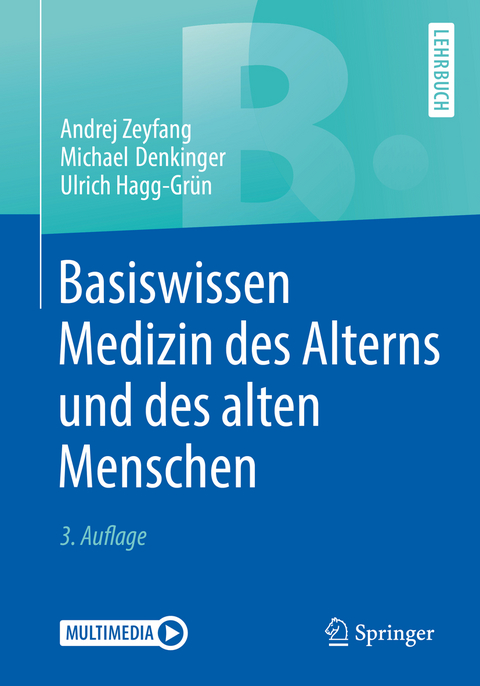 Basiswissen Medizin des Alterns und des alten Menschen - Andrej Zeyfang, Michael Denkinger, Ulrich Hagg-Gr&uuml;n