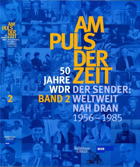 Am Puls der Zeit / 50 Jahre WDR - Dietrich Leder, Klaus Katz, Petra Witting-N&ouml;then, Ulrich P&auml;tzold, G&uuml;nther Schulz, Ulrike Ries-Augustin