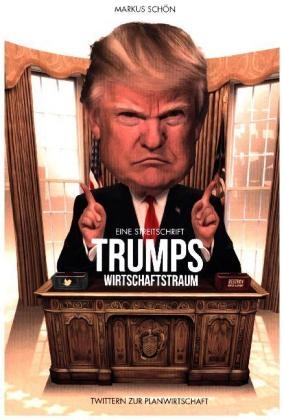 Trumps Wirtschaftstraum