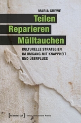 Teilen, Reparieren, M&uuml;lltauchen -  Maria Grewe