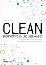 Clean - Sucht  verstehen und überwinden -  Maia Szalavitz