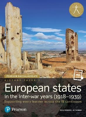 Pearson Baccalaureate History Paper 3: European states in the inter-war years (1918-1939) - Keely Rogers, Jo Thomas