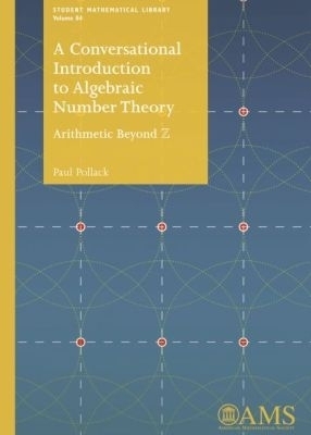 A Conversational Introduction to Algebraic Number Theory - Paul Pollack